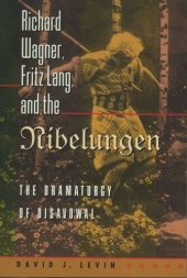 book Richard Wagner, Fritz Lang, and the Nibelungen: The Dramaturgy of Disavowal