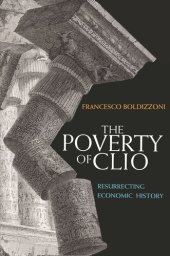 book The Poverty of Clio: Resurrecting Economic History