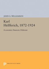 book Karl Helfferich, 1872-1924: Economist, Financier, Politician