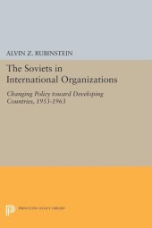 book Soviets in International Organizations: Changing Policy toward Developing Countries, 1953-1963