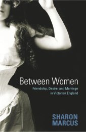 book Between Women: Friendship, Desire, and Marriage in Victorian England