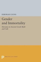 book Gender and Immortality: Heroines in Ancient Greek Myth and Cult