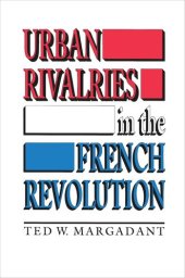 book Urban Rivalries in the French Revolution