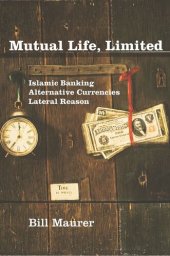 book Mutual Life, Limited: Islamic Banking, Alternative Currencies, Lateral Reason