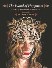 book The Island of Happiness: Tales of Madame d'Aulnoy