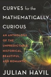 book Curves for the Mathematically Curious: An Anthology of the Unpredictable, Historical, Beautiful, and Romantic