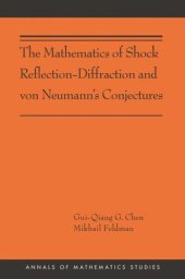 book The Mathematics of Shock Reflection-Diffraction and von Neumann's Conjectures: (AMS-197)