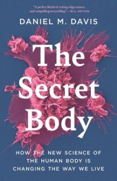 book The Secret Body: How the New Science of the Human Body Is Changing the Way We Live