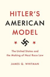 book Hitler's American Model: The United States and the Making of Nazi Race Law