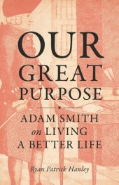 book Our Great Purpose: Adam Smith on Living a Better Life