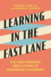 book Learning in the Fast Lane: The Past, Present, and Future of Advanced Placement