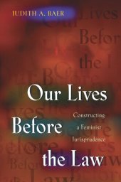 book Our Lives Before the Law: Constructing a Feminist Jurisprudence