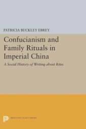 book Confucianism and Family Rituals in Imperial China: A Social History of Writing about Rites