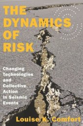 book The Dynamics of Risk: Changing Technologies and Collective Action in Seismic Events