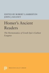 book Homer's Ancient Readers: The Hermeneutics of Greek Epic's Earliest Exegetes