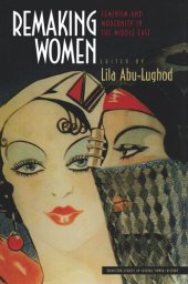 book Remaking Women: Feminism and Modernity in the Middle East