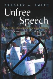 book Unfree Speech: The Folly of Campaign Finance Reform