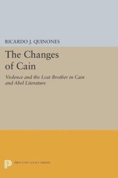 book The Changes of Cain: Violence and the Lost Brother in Cain and Abel Literature