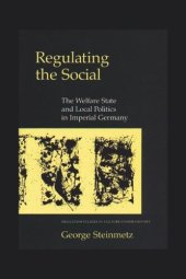 book Regulating the Social: The Welfare State and Local Politics in Imperial Germany