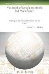 book Mar Jacob of Serugh on Monks and Monasticism: Readings in his Metrical Homilies ‘On the Singles’