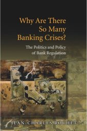 book Why Are There So Many Banking Crises?: The Politics and Policy of Bank Regulation