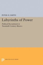 book Labyrinths of Power: Political Recruitment in Twentieth-Century Mexico