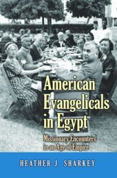 book American Evangelicals in Egypt: Missionary Encounters in an Age of Empire