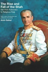 book The Rise and Fall of the Shah: Iran from Autocracy to Religious Rule