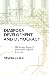 book Diaspora, Development, and Democracy: The Domestic Impact of International Migration from India