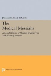 book The Medical Messiahs: A Social History of Health Quackery in 20th Century America