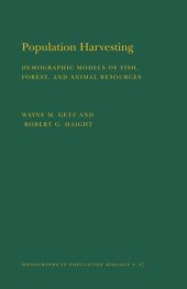 book Population Harvesting (MPB-27), Volume 27: Demographic Models of Fish, Forest, and Animal Resources. (MPB-27)