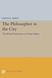 book The Philosopher in the City: The Moral Dimensions of Urban Politics