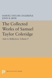 book The Collected Works of Samuel Taylor Coleridge, Volume 9: Aids to Reflection