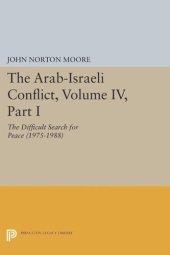 book The Arab-Israeli Conflict, Volume IV, Part I: The Difficult Search for Peace (1975-1988)