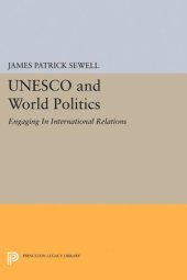 book UNESCO and World Politics: Engaging In International Relations