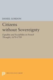 book Citizens without Sovereignty: Equality and Sociability in French Thought, 1670-1789