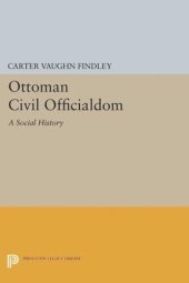 book Ottoman Civil Officialdom: A Social History