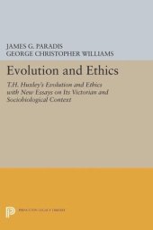 book Evolution and Ethics: T.H. Huxley's Evolution and Ethics with New Essays on Its Victorian and Sociobiological Context