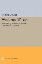 book Woodrow Wilson: The Years of Preparation. Wilson Supplemental Volumes