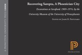 book Recovering Sarepta, A Phoenician City: Excavations at Sarafund, 1969-1974, by the University Museum of the University of Pennsylvania