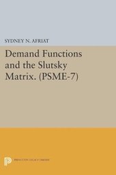 book Demand Functions and the Slutsky Matrix. (PSME-7), Volume 7