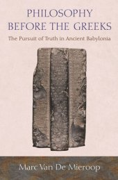 book Philosophy before the Greeks: The Pursuit of Truth in Ancient Babylonia