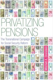 book Privatizing Pensions: The Transnational Campaign for Social Security Reform