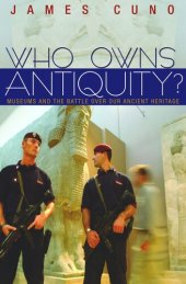 book Who Owns Antiquity?: Museums and the Battle over Our Ancient Heritage