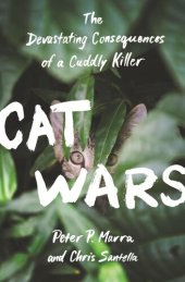 book Cat Wars: The Devastating Consequences of a Cuddly Killer