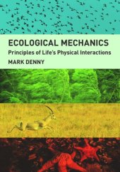 book Ecological Mechanics: Principles of Life's Physical Interactions