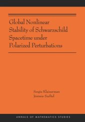 book Global Nonlinear Stability of Schwarzschild Spacetime under Polarized Perturbations: (AMS-210)