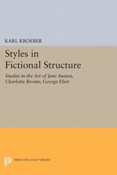 book Styles in Fictional Structure: Studies in the Art of Jane Austen, Charlotte Brontë, George Eliot