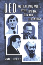 book QED and the Men Who Made It: Dyson, Feynman, Schwinger, and Tomonaga