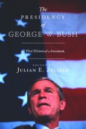 book The Presidency of George W. Bush: A First Historical Assessment